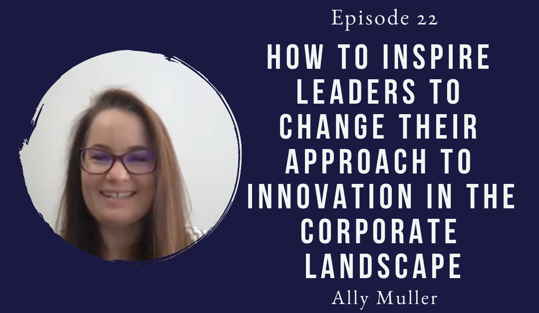 Ally Muller guest Mind The Innovation Leadership Podcast