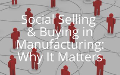 The Power of Social Selling and Social Buying in the Manufacturing Industry