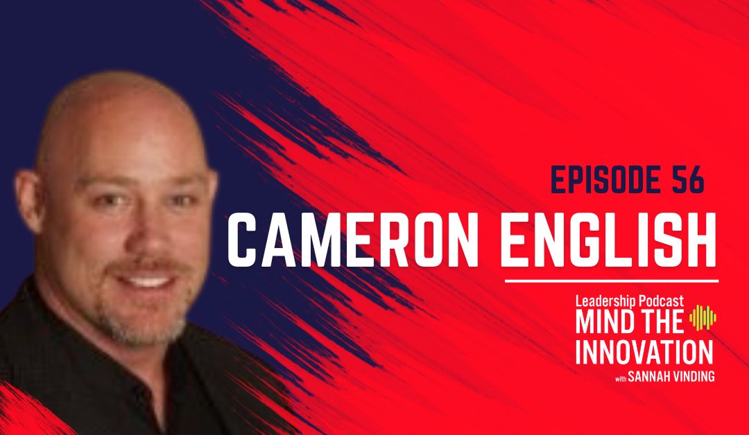 Cultivating a Culture of Innovation: Achieving Digital Transformation in the Electronics Manufacturing Industry – Cameron English – Episode 56