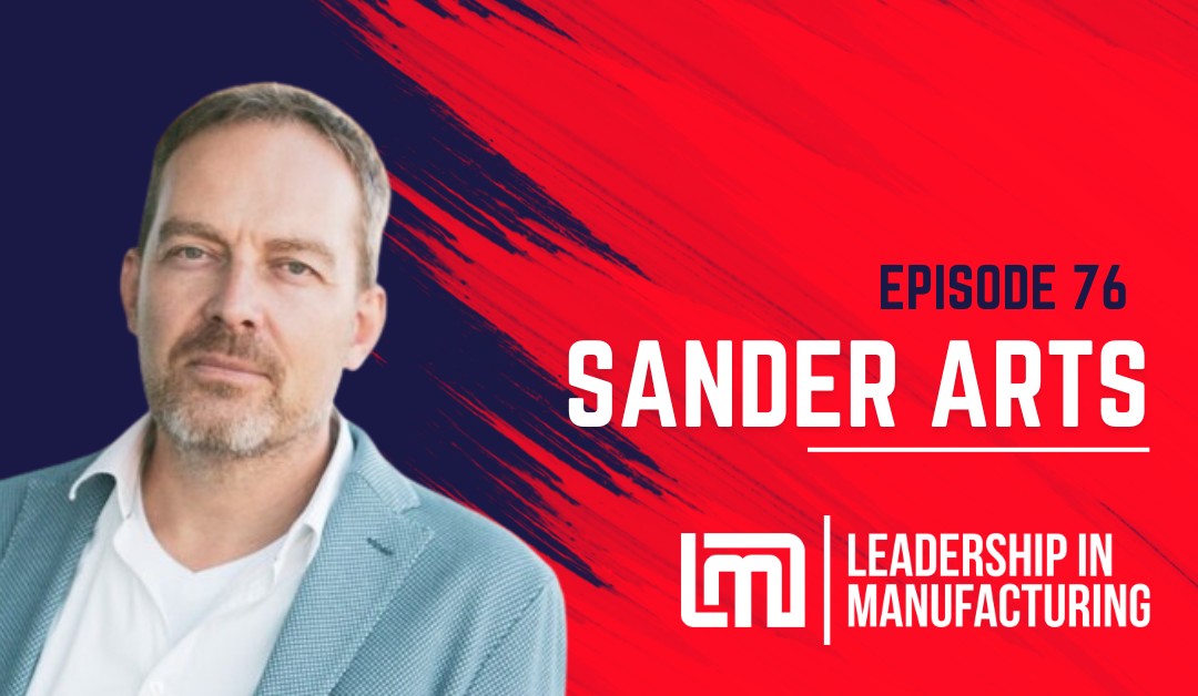 Unleashing the Power of Marketing In Electronics Manufacturing – Sander Arts – Episode 76