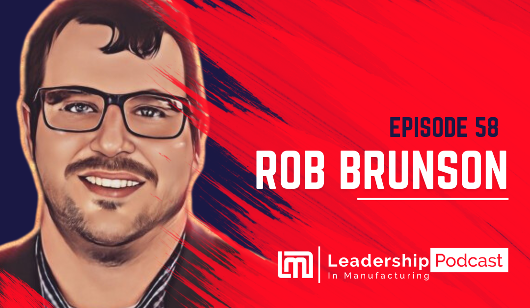 Episode 58 - The Future of Manufacturing Marketing Embracing the Human Element to Stand Out from the Crowd - Rob Brunson - Sannah VInding