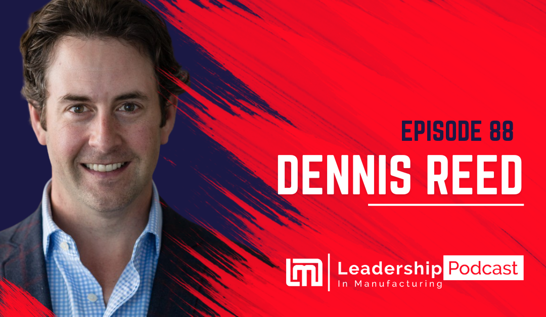 Episode 88 - Electric Vehicles to AI Navigating Tech Trends - Dennis Reed - Leadership in Manufacturing Podcast