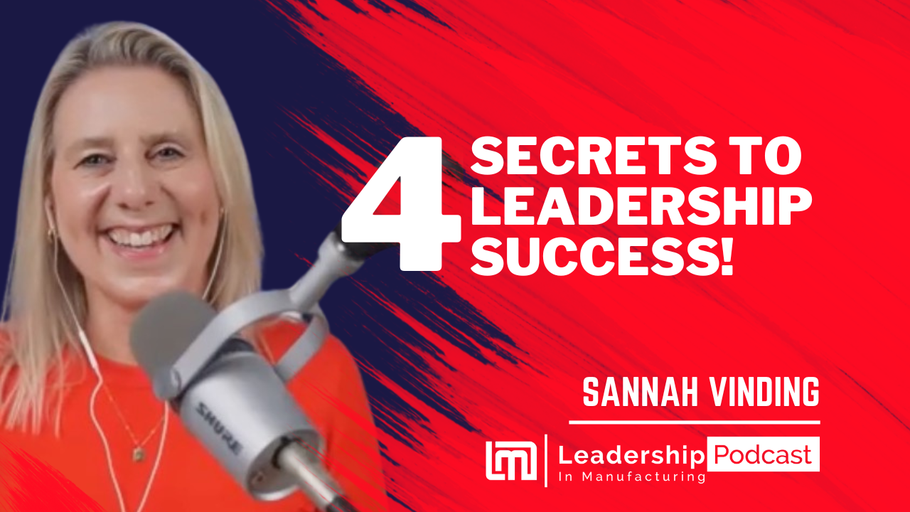 Four Key Leadership Lessons from My Journey in Manufacturing - sannah vinding - leadership in manufacturing podcast sannah vinding