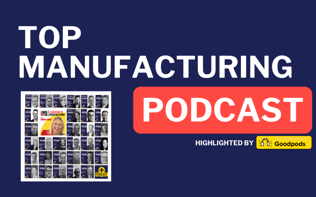 Celebrating Leadership in Manufacturing: A Big Thank You to Goodpods and Our Listeners