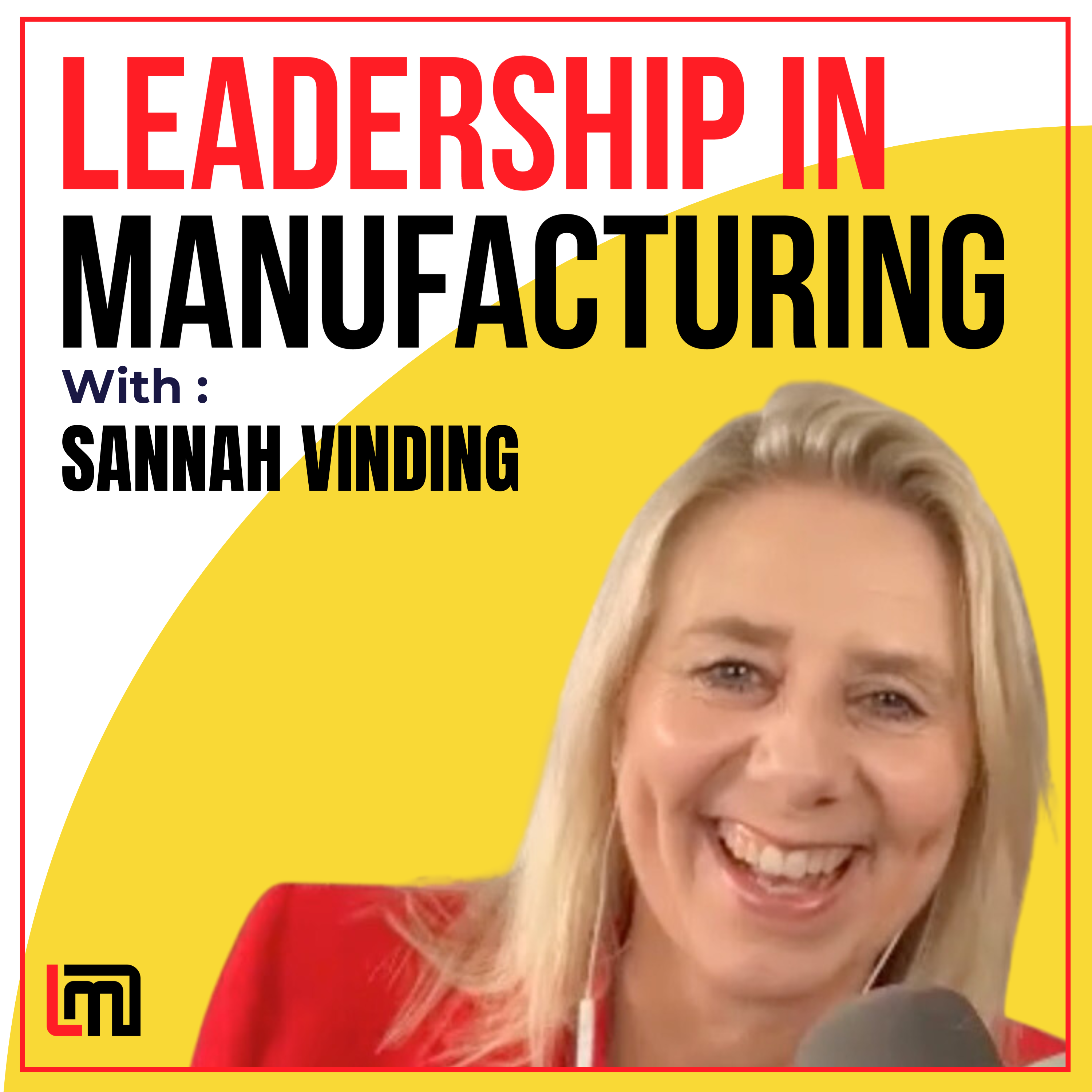 top ranked podcast - leadership in manufacturing podcast Sannah Vinding