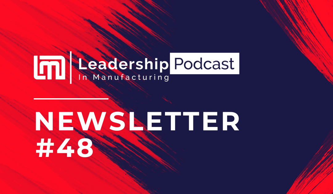 newsletter 48 leadership in manufacturing podcast - newsletter - sannah vinding - 2025 topranked leadership podcast