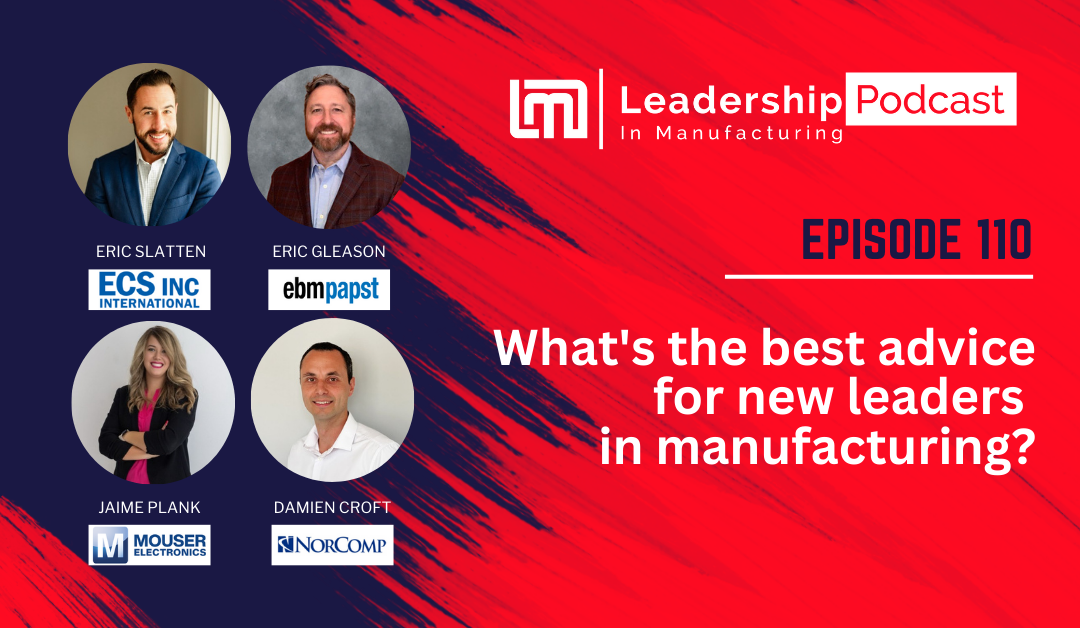 What's the best advice for new leaders in manufacturing? Episode 110 Website - leadership in manufacturing podcast - sannah vinding - best manufacturing podcast