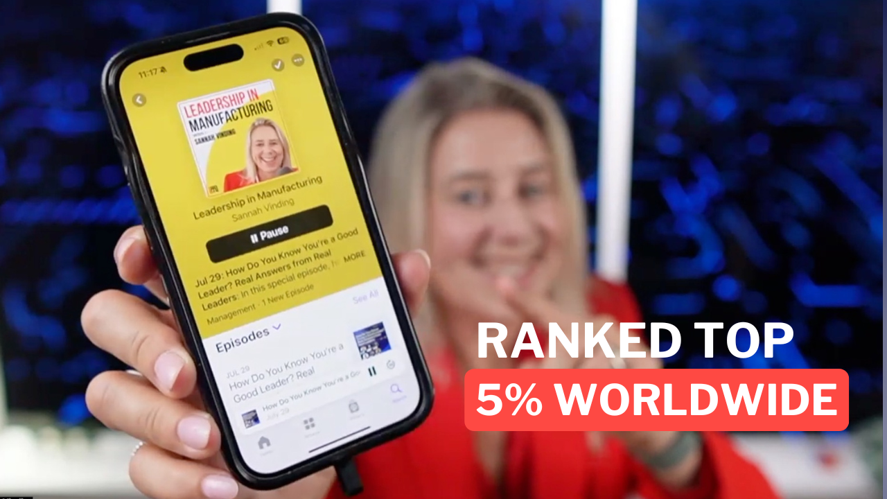 Top 5% Worldwide Leadership in Manufacturing Podcast - sannah vinding - best leadership podcast for the electronics industry