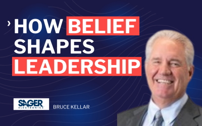 How Belief Shapes Leadership and Drives Success in Electronics Industry – Bruce Kellar – Sager Electronics – Episode 126