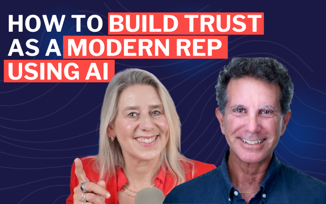 How to Build Trust as a Modern Rep Using AI to Prep Smarter Conversations – Episode 136