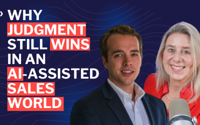 Why Judgment Still Wins in an AI-Assisted Sales World – Episode 138