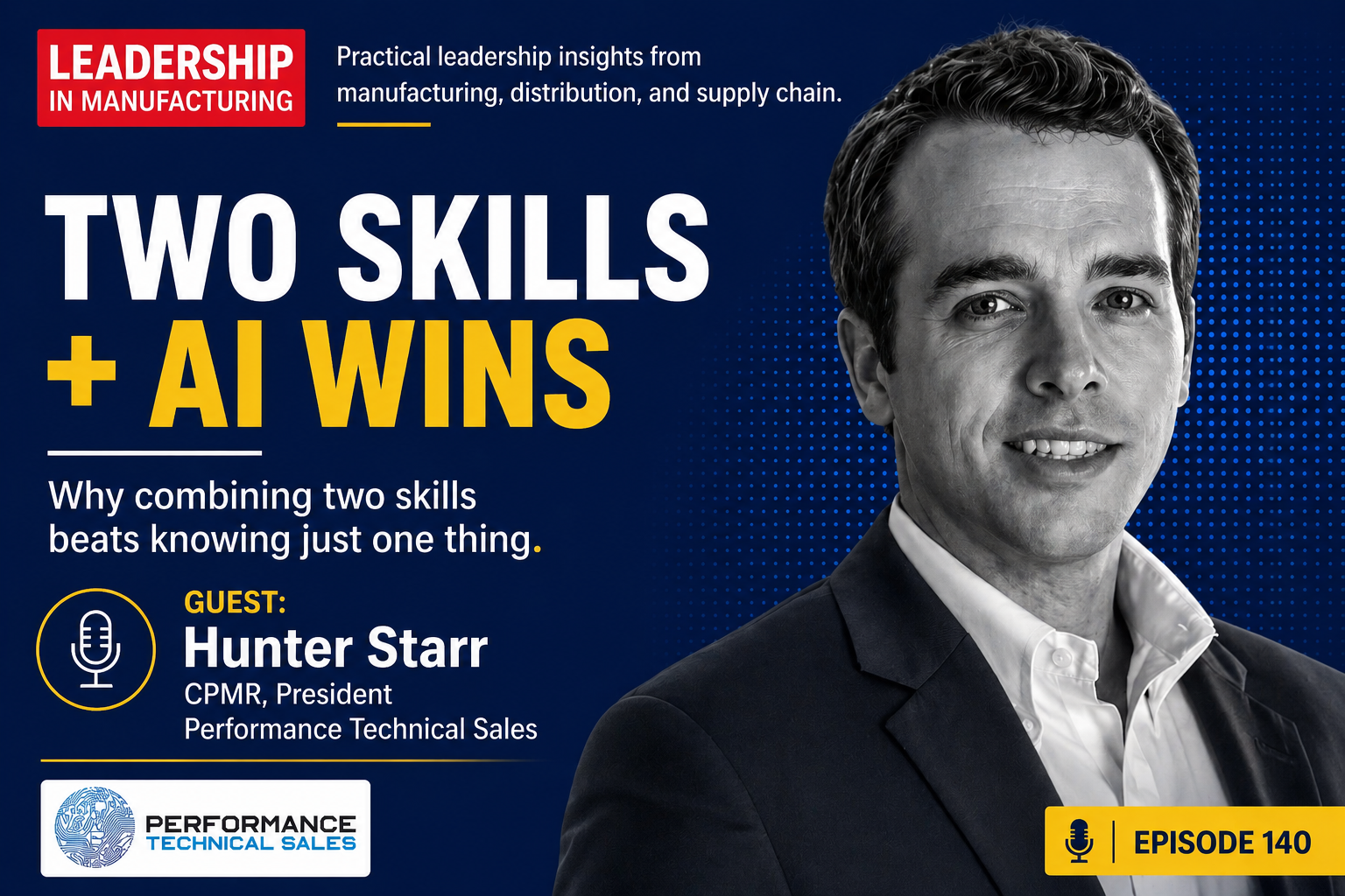 two skills + ai wins - leadership in manufacturing podcast - hunter starr - sannah vinding