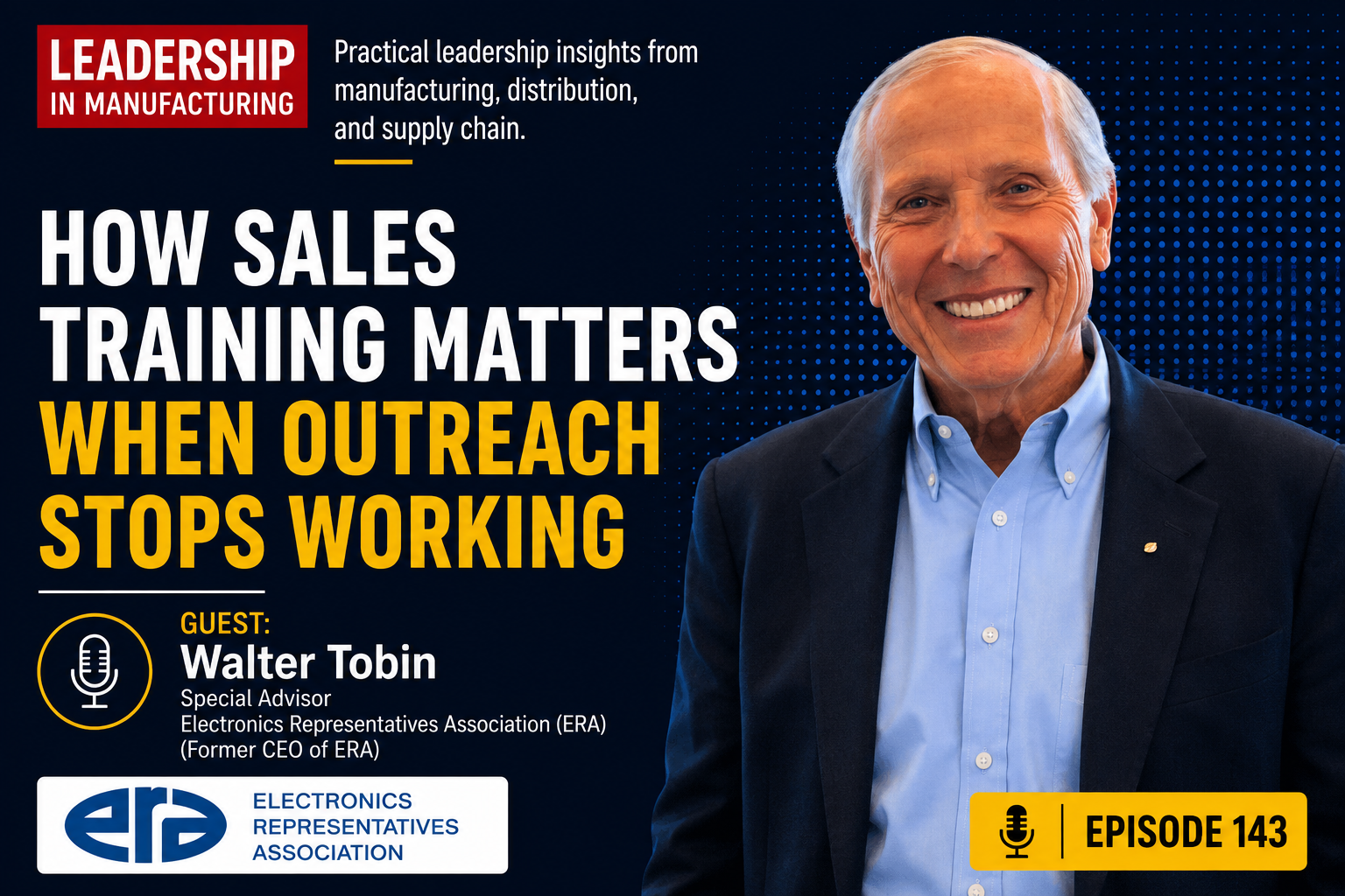 Episode 143 – Why Sales Training Matters When Outreach Stops Working, Walter Tobin, host Sannah Vinding Episode 143 - Why Sales Training Matters When Outreach Stops Working, Walter Tobin, host Sannah Vinding. leadership in manufacturing podcast