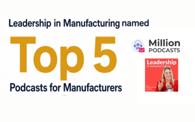 Leadership in Manufacturing Named a Top Five Podcast for Manufacturers