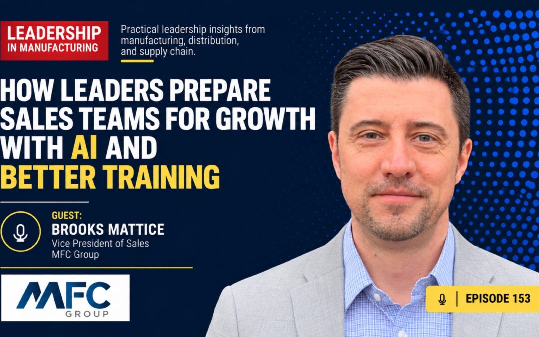 How Leaders Prepare Sales Teams for Growth With AI and Better Training – Episode 153